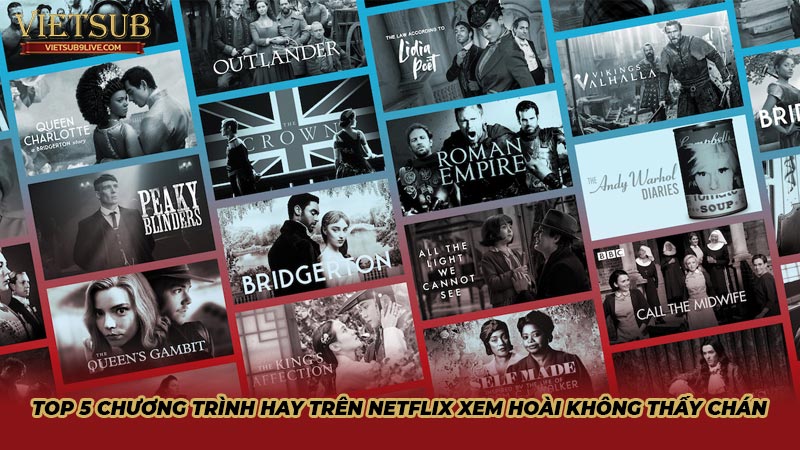 Top 5 chương trình hay trên Netflix xem hoài không thấy chán