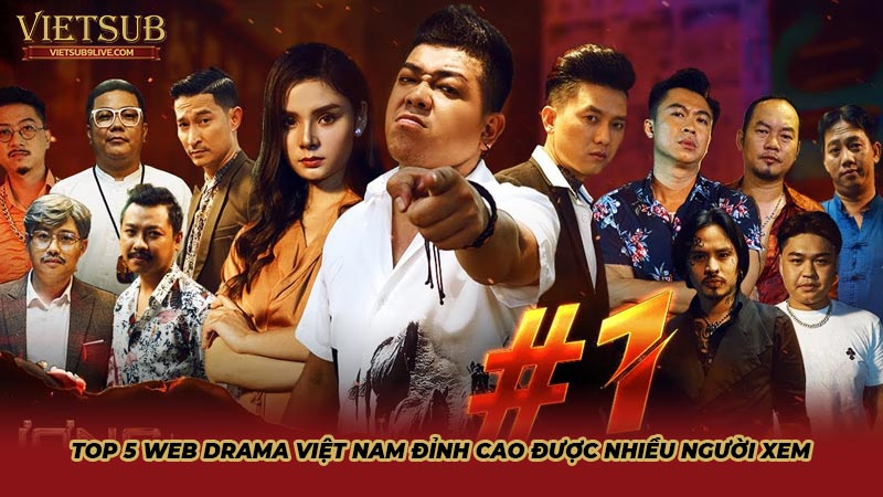 Top 5 web drama Việt Nam đỉnh cao được nhiều người xem